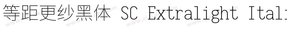 等距更纱黑体 SC Extralight Italic手机版字体转换